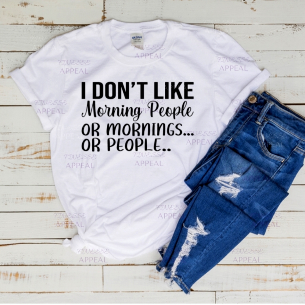 "I Don't Like Morning People" Sarcastic Tee; Sizes S, M, L, XL